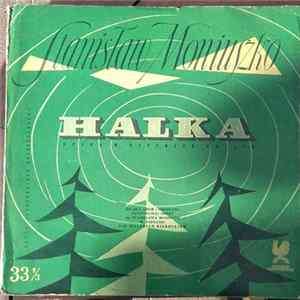 Download Stanisław Moniuszko, Soliści, Chór I Orkiestra Państwowei Opery Im. St. Moniuszki W Poznaniu - Halka: Opera W Czterech Aktach