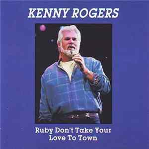 Download Kenny Rogers - Ruby Don't Take Your Love To Town