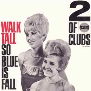 Download 2 Of Clubs - Walk Tall / So Blue Is Fall