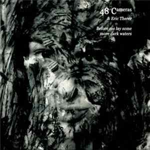 Download 48 Cameras & Eric Therer - Before Me Lay Some More Dark Waters
