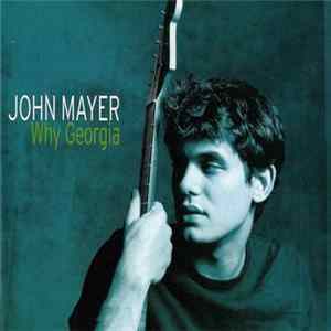 Download John Mayer - Why Georgia