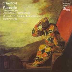 Download Stravinsky - Orquestra De Cambra Teatre Lliure, Josep Pons - Pulcinella - Dumbarton Oaks - Deux Suites Pour Petit Orchestre