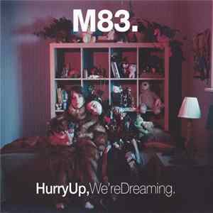 Download M83 - Hurry Up, We're Dreaming.