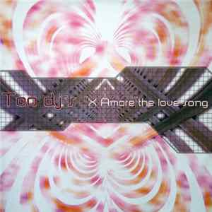 Download Too DJ's - X Amore The Love Song
