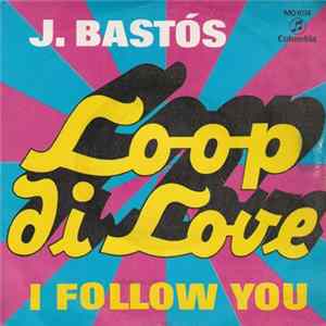 Download J. Bastós - Loop Di Love / I Follow You