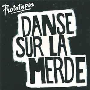 Download Prototypes - Danse Sur La Merde