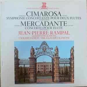 Download Domenico Cimarosa / Saverio Mercadante, Jean-Pierre Rampal, Clementine Scimone, I Solisti Veneti, Claudio Scimone - Symphonie Concertante Pour Deux Flûtes En Sol Majeur / Concerto Pour Flûte En Mi Mineur