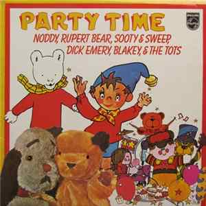 Download Noddy , Rupert Bear, Sooty & Sweep, Dick Emery, Blakey & The Tots - Party Time