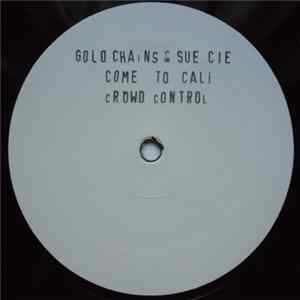 Download Gold Chains & Sue Cie - Come To Cali / Crowd Control