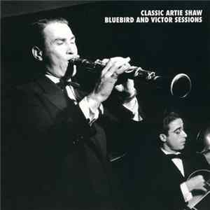 Download Artie Shaw - Classic Artie Shaw Bluebird And Victor Sessions