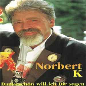 Download Norbert K - Dankeschön Will Ich Dir Sagen