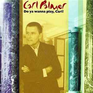 Download Carl Palmer - Do Ya Wanna Play, Carl?