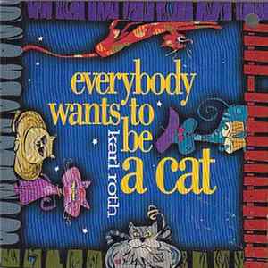 Download Karl Roth - Everybody Wants To Be A Cat
