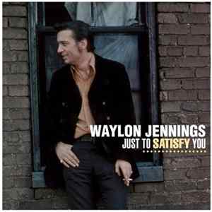 Download Waylon Jennings - Just To Satisfy You
