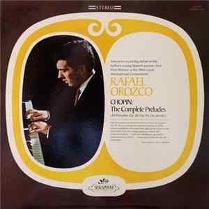 Download Chopin, Rafael Orozco - The Complete Preludes (24 Preludes Op.28, Op.45, Op. Posth.)