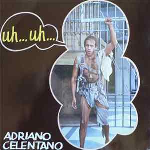 Download Adriano Celentano - Uh… Uh…