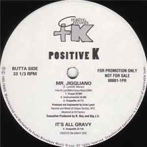 Download Positive K - Mr. Jiggliano / It's All Gravy