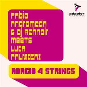 Download Fabio Andromeda & Dj Rehnoir Meets Luca Palmieri - Adagio 4 Strings
