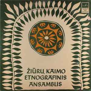 Download Žiūrų Kaimo Etnografinis Ansamblis - Žiūrų Kaimo Etnografinis Ansamblis