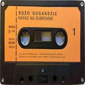 Download Božo Dugandžić - Napad Na Dubrovnik / Napad Srbije Na Hrvatsku