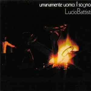 Download Lucio Battisti - Umanamente Uomo: Il Sogno