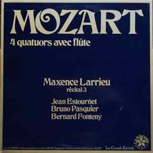 Download Mozart / Maxence Larrieu, Jean Estournet, Bruno Pasquier, Bernard Fonteny - 4 Quatuors Avec Flûte, Récital 3