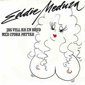 Download Eddie Meduza - Jag Vill Ha En Brud Med Stora Pattar