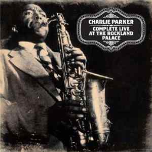 Download Charlie Parker - Complete Live At The Rockland Palace