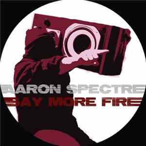 Download Aaron Spectre - Say More Fire