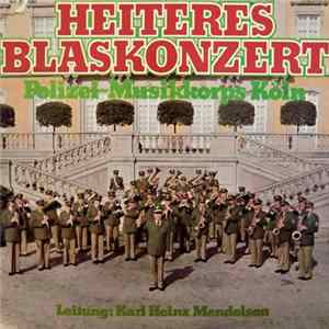 Download Polizei-Musikkorps Köln Leitung: Karl-Heinz Mendelson - Heiteres Blaskonzert