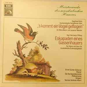 Download Siegfried Ochs / Karl Hermann Pillney, Ernst Günter Scherzer, Die Nordwestdeutsche Philharmonie, Werner Andreas Albert - 'S Kommt Ein Vogel Geflogen / Eskapaden Eines Gassenhauers