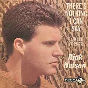 Download Rick Nelson - There's Nothing I Can Say / Lonely Corner