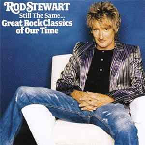 Download Rod Stewart - Still The Same... Great Rock Classics Of Our Time