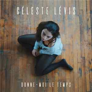 Download Céleste Lévis - Donne-moi Le Temps