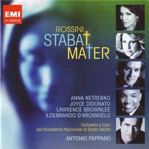 Download Rossini, Anna Netrebko, Joyce DiDonato, Lawrence Brownlee, Ildebrando D'Arcangelo, Orchestra E Coro Dell'Accademia Nazionale di Santa Cecilia, Antonio Pappano - Stabat Mater