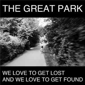 Download The Great Park - We Love To Get Lost And We Love To Get Found