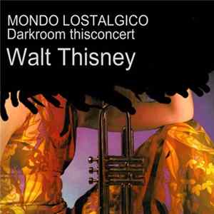 Download Walt Thisney - Mondo Lostalgico (Darkroom Thisconcert)