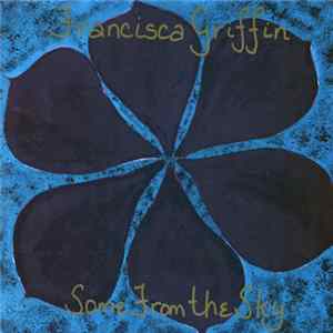 Download Francisca Griffin - Some From The Sky