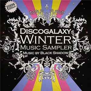 Download Black Shadow - Disco Galaxy Winter Music Sampler 2006 Edition