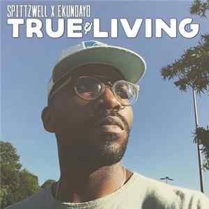 Download Spittzwell x Ekundayo - True & Living