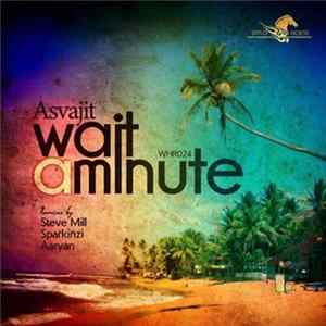 Download Asvajit - Wait A Minute