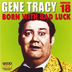 Download Gene Tracy - Born With Bad Luck (Truckstop 18)