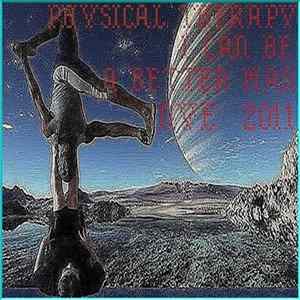 Download Physical Therapy - I Can Be A Better Man - NYE 2011