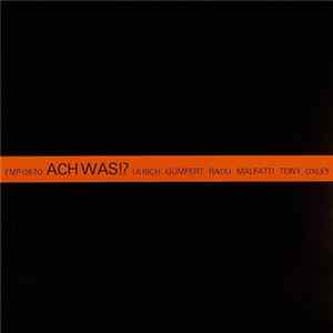 Download Ulrich Gumpert / Radu Malfatti / Tony Oxley - Ach Was!?