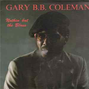 Download Gary B.B. Coleman - Nothin' But The Blues