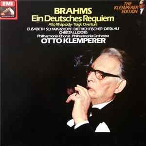 Download Johannes Brahms - Otto Klemperer, Reinhold Schmid, Wilhelm Pitz, Philharmonia Chorus & Philharmonia Orchestra, Elisabeth Schwarzkopf, Dietrich Fischer-Dieskau, Christa Ludwig, Ralph Downes - Ein Deutsches Requiem / Alto Rhapsody / Tragic Overture