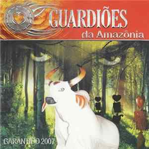 Download Garantido - Garantido 2007 Guardiões Da Amazônia