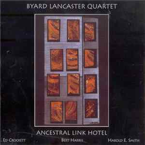 Download Byard Lancaster Quartet - Ancestral Link Hotel