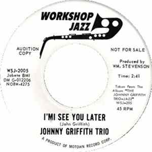Download Johnny Griffith Trio - I'mi See You Later