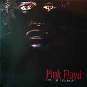 Download Pink Floyd - Live In Pompeii